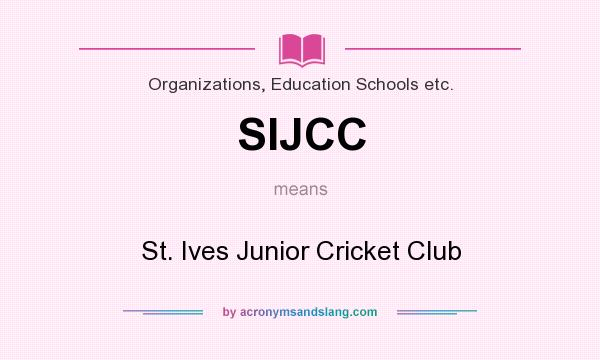 What does SIJCC mean? It stands for St. Ives Junior Cricket Club