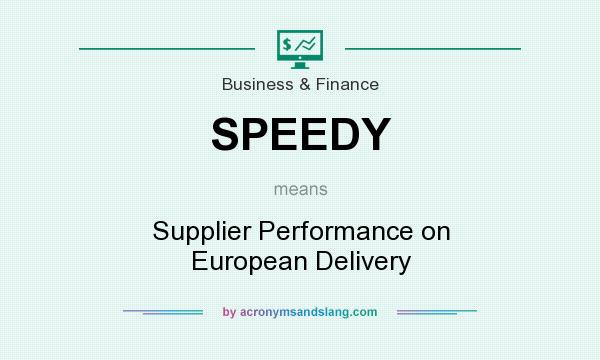 What does SPEEDY mean? It stands for Supplier Performance on European Delivery
