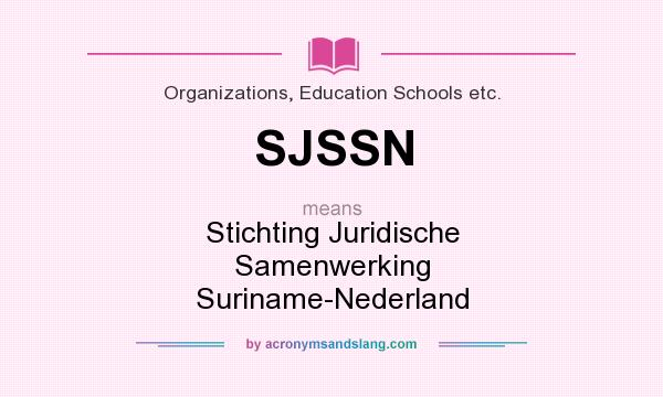 What does SJSSN mean? It stands for Stichting Juridische Samenwerking Suriname-Nederland