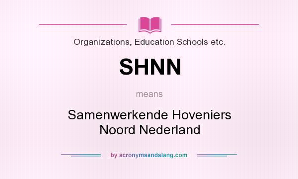 What does SHNN mean? It stands for Samenwerkende Hoveniers Noord Nederland