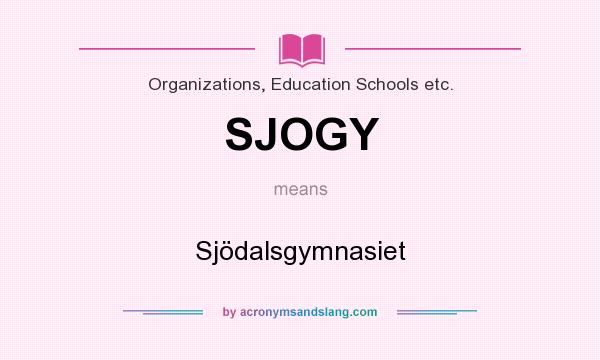 What does SJOGY mean? It stands for Sjödalsgymnasiet
