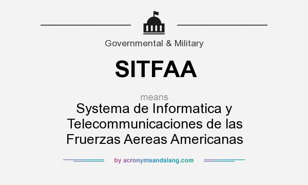 What does SITFAA mean? It stands for Systema de Informatica y Telecommunicaciones de las Fruerzas Aereas Americanas