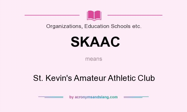 What does SKAAC mean? It stands for St. Kevin`s Amateur Athletic Club