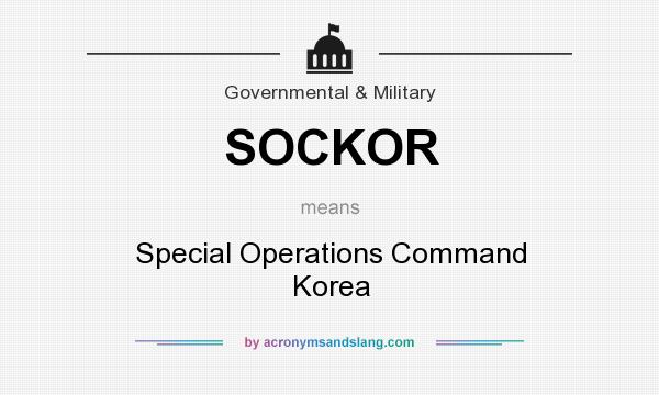 What does SOCKOR mean? It stands for Special Operations Command Korea