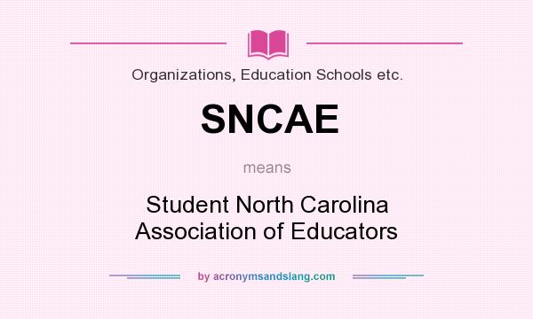 What does SNCAE mean? It stands for Student North Carolina Association of Educators