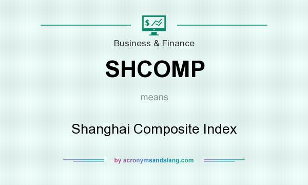 What does SHCOMP mean? It stands for Shanghai Composite Index