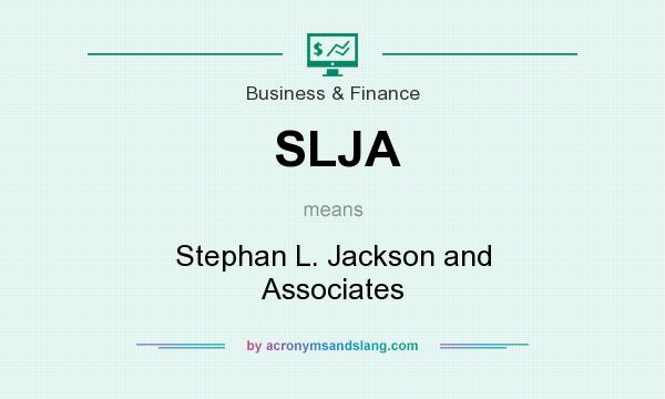 What does SLJA mean? It stands for Stephan L. Jackson and Associates