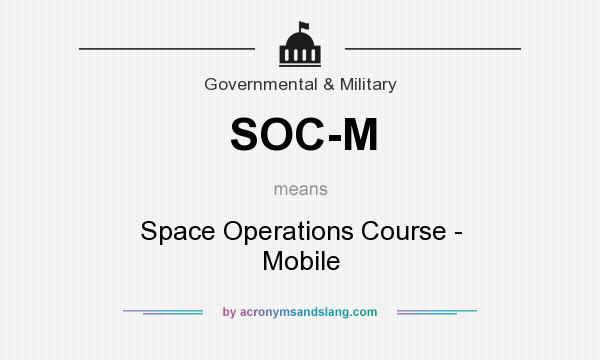 What does SOC-M mean? It stands for Space Operations Course - Mobile