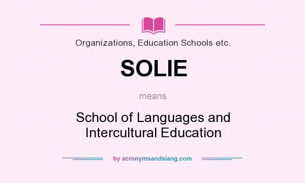 What does SOLIE mean? It stands for School of Languages and Intercultural Education