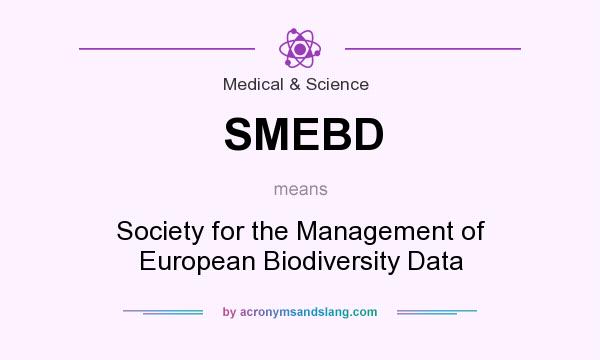 What does SMEBD mean? It stands for Society for the Management of European Biodiversity Data