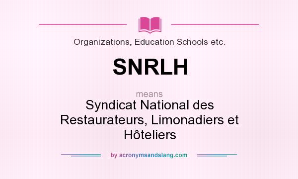 What does SNRLH mean? It stands for Syndicat National des Restaurateurs, Limonadiers et Hôteliers