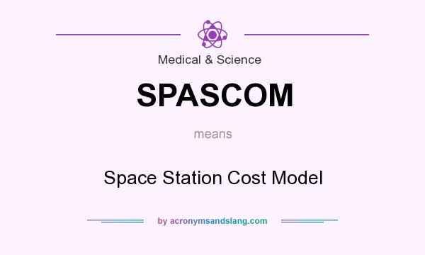 What does SPASCOM mean? It stands for Space Station Cost Model