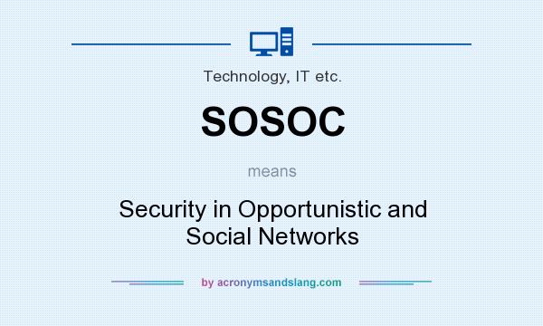 What does SOSOC mean? It stands for Security in Opportunistic and Social Networks