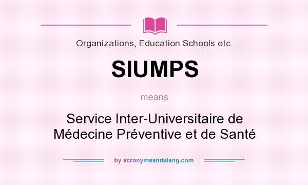 What does SIUMPS mean? It stands for Service Inter-Universitaire de Médecine Préventive et de Santé