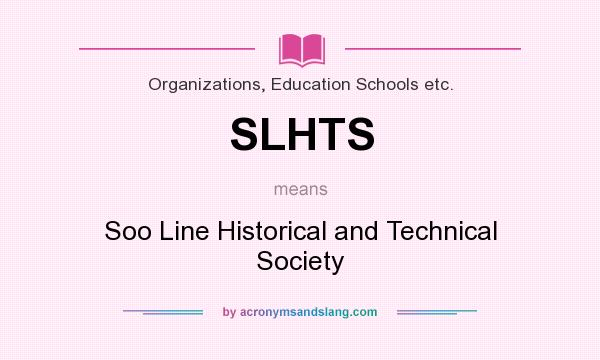 What does SLHTS mean? It stands for Soo Line Historical and Technical Society