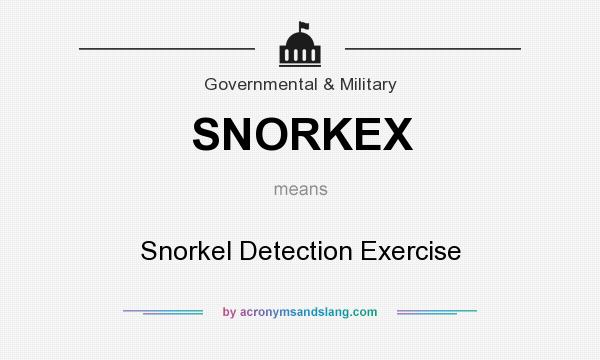 What does SNORKEX mean? It stands for Snorkel Detection Exercise