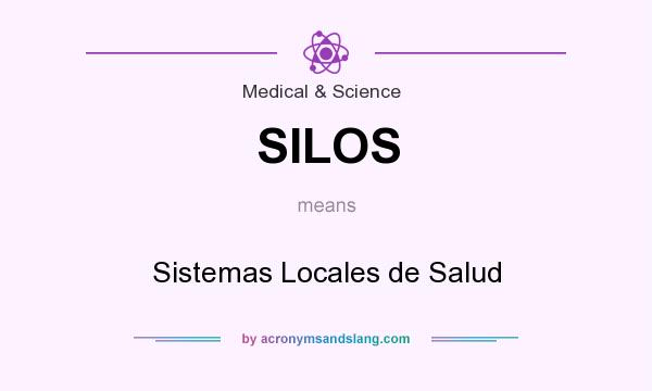 What does SILOS mean? It stands for Sistemas Locales de Salud