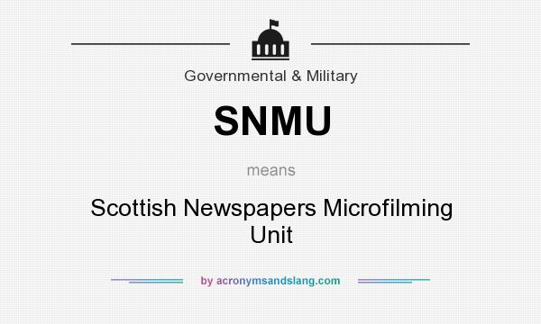 What does SNMU mean? It stands for Scottish Newspapers Microfilming Unit