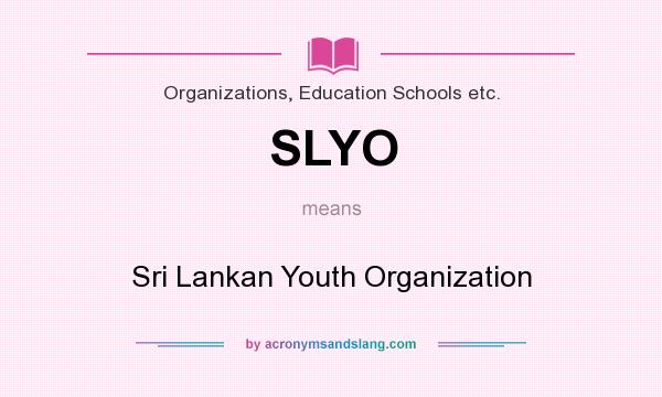 What does SLYO mean? It stands for Sri Lankan Youth Organization