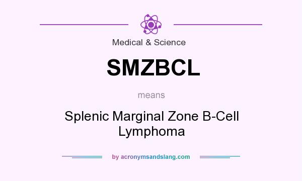 What does SMZBCL mean? It stands for Splenic Marginal Zone B-Cell Lymphoma