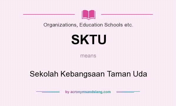 What does SKTU mean? It stands for Sekolah Kebangsaan Taman Uda