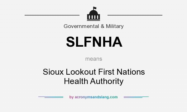 What does SLFNHA mean? It stands for Sioux Lookout First Nations Health Authority