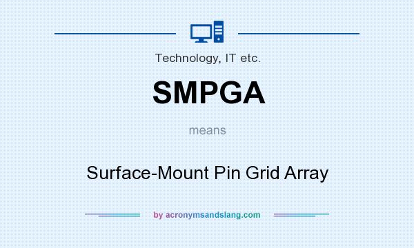 What does SMPGA mean? It stands for Surface-Mount Pin Grid Array