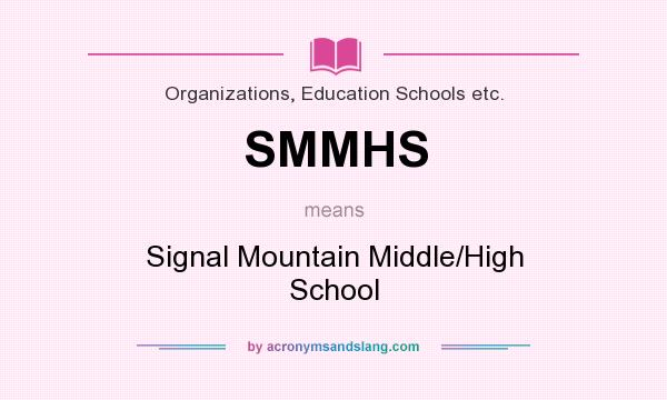 What does SMMHS mean? It stands for Signal Mountain Middle/High School