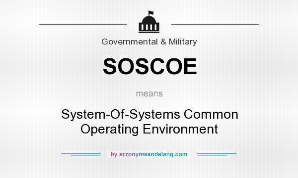 What does SOSCOE mean? It stands for System-Of-Systems Common Operating Environment