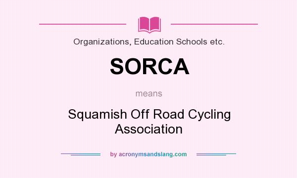 What does SORCA mean? It stands for Squamish Off Road Cycling Association