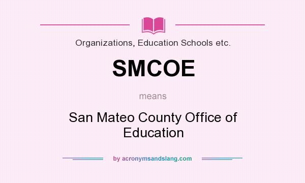 What does SMCOE mean? It stands for San Mateo County Office of Education