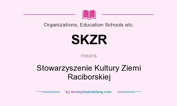 What does SKZR mean? It stands for Stowarzyszenie Kultury Ziemi Raciborskiej