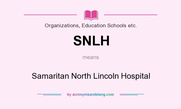 What does SNLH mean? It stands for Samaritan North Lincoln Hospital