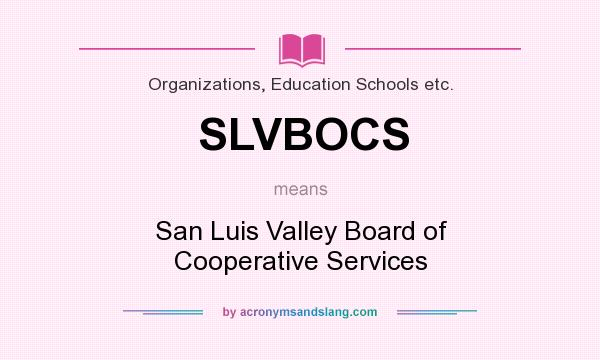 What does SLVBOCS mean? It stands for San Luis Valley Board of Cooperative Services