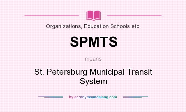 What does SPMTS mean? It stands for St. Petersburg Municipal Transit System