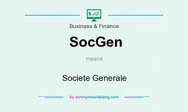 What does SocGen mean? It stands for Societe Generale
