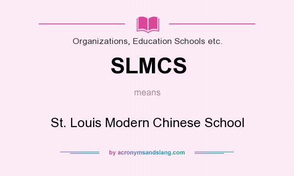What does SLMCS mean? It stands for St. Louis Modern Chinese School