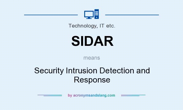 What does SIDAR mean? It stands for Security Intrusion Detection and Response