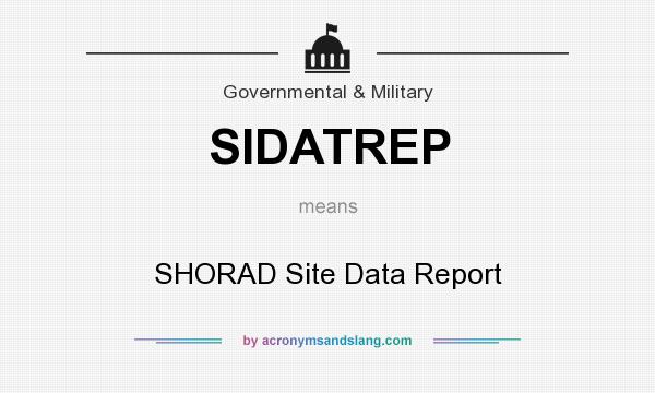 What does SIDATREP mean? It stands for SHORAD Site Data Report