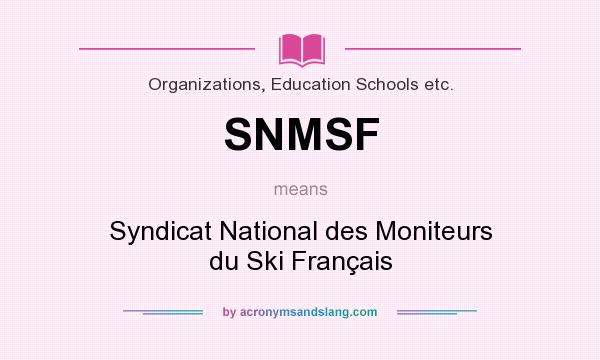 What does SNMSF mean? It stands for Syndicat National des Moniteurs du Ski Français