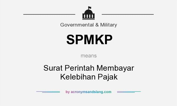 What does SPMKP mean? It stands for Surat Perintah Membayar Kelebihan Pajak