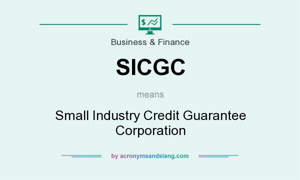 What does SICGC mean? It stands for Small Industry Credit Guarantee Corporation