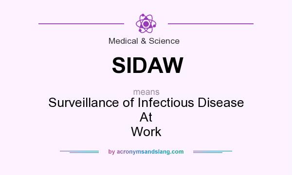 What does SIDAW mean? It stands for Surveillance of Infectious Disease At Work