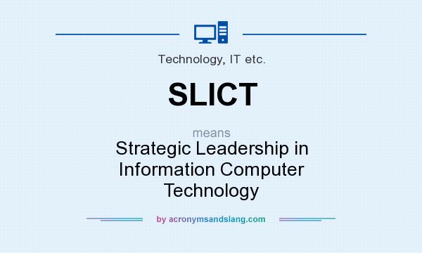 What does SLICT mean? It stands for Strategic Leadership in Information Computer Technology