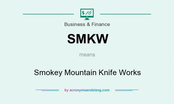 What does SMKW mean? It stands for Smokey Mountain Knife Works