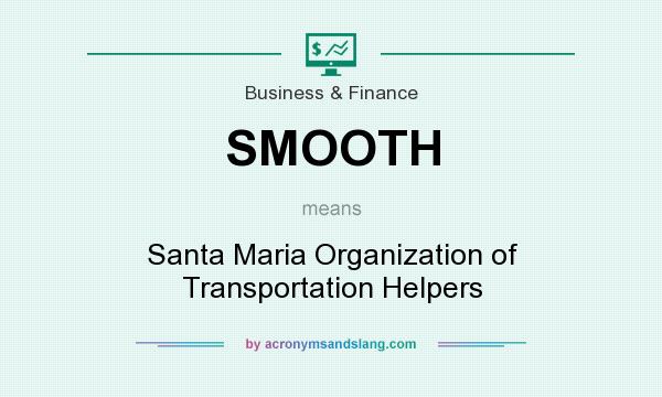 What does SMOOTH mean? It stands for Santa Maria Organization of Transportation Helpers