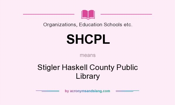 What does SHCPL mean? It stands for Stigler Haskell County Public Library
