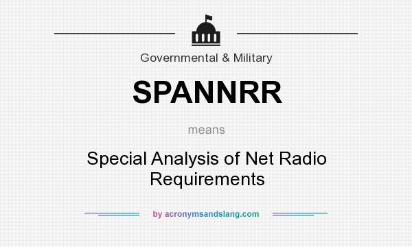 What does SPANNRR mean? It stands for Special Analysis of Net Radio Requirements