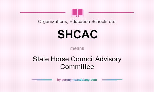 What does SHCAC mean? It stands for State Horse Council Advisory Committee