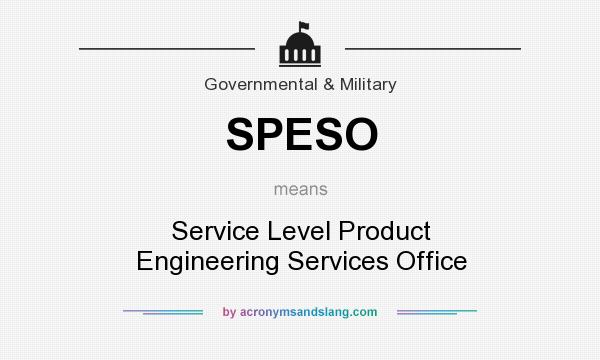 What does SPESO mean? It stands for Service Level Product Engineering Services Office